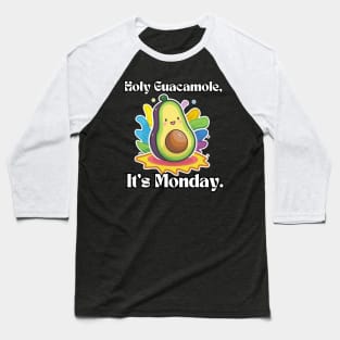 Avocado Holy Guacamole, It's Monday Baseball T-Shirt